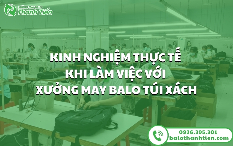 kinh_nghiem_thuc_te_khi_lam_viec_voi_xuong_may_balo_tui_xach
