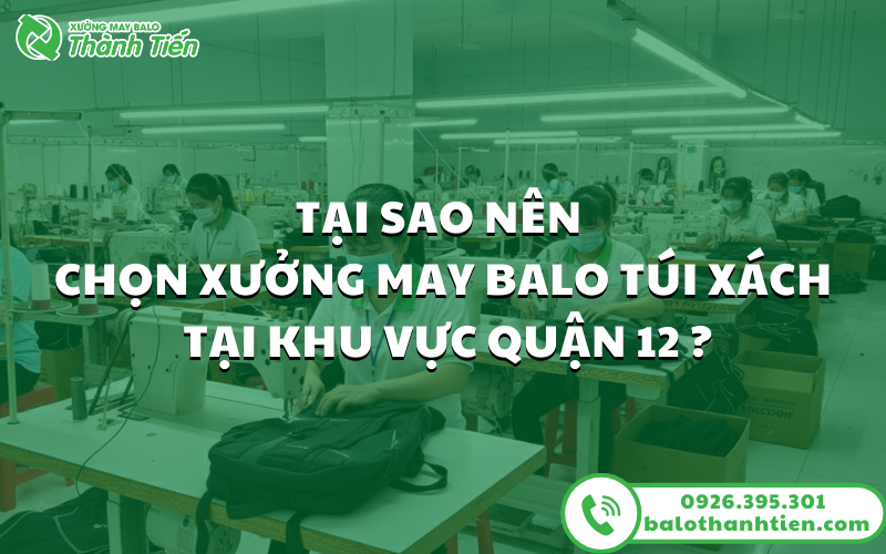 tai_sao_nen_chon_xuong_may_balo_tui_xach_tai_khu_vuc_quan_12